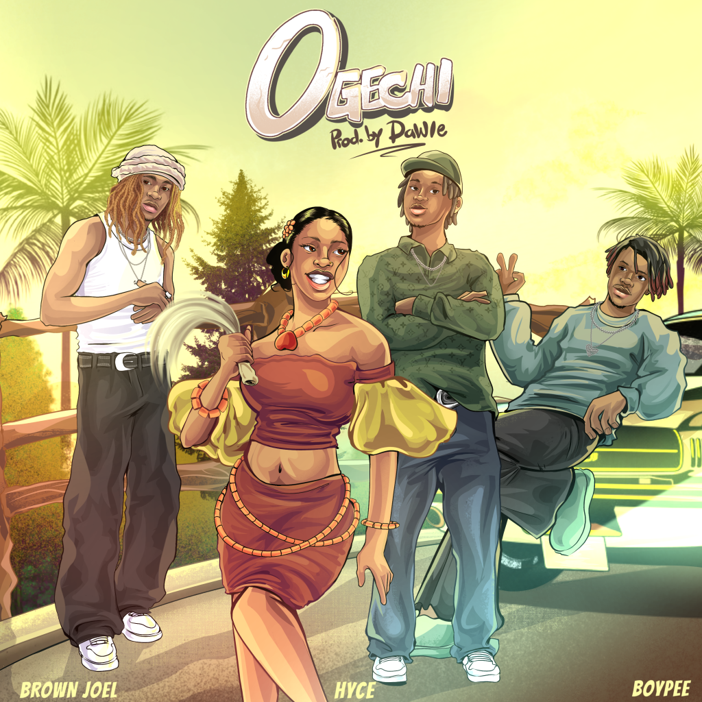 Brown Joel – Ogechi Ft. BoyPee & Hyce