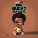 Bucky Raw – Bucky La Baby