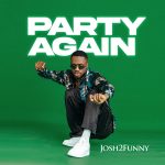 Josh2funny - Party Again