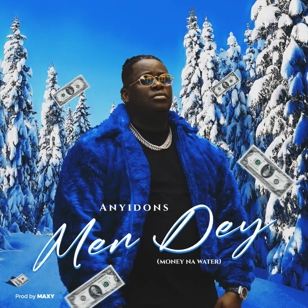 Anyidons-–-Men-Dey-Money-Na-Water