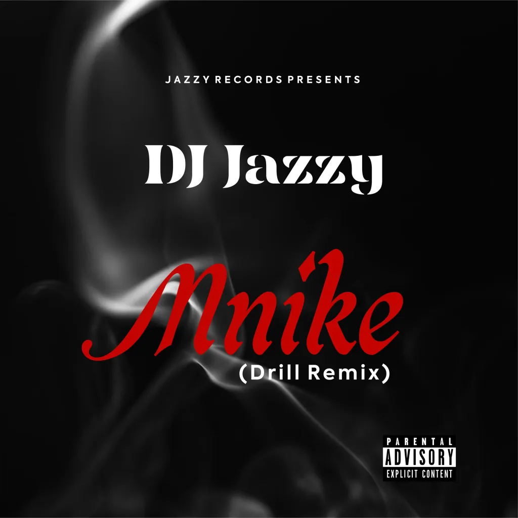 DJ Jazzy Mnike Remix Drill Version Mp3 Download