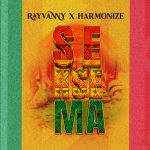 Rayvanny – Sensema Ft. Harmonize