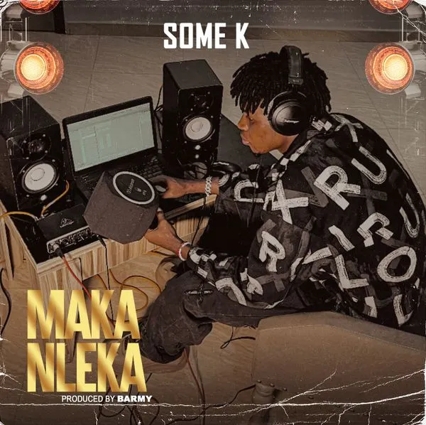 Some K – Maka Nleka