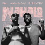 Bien - Wahala Ft. Adekunle Gold & ShineTTW