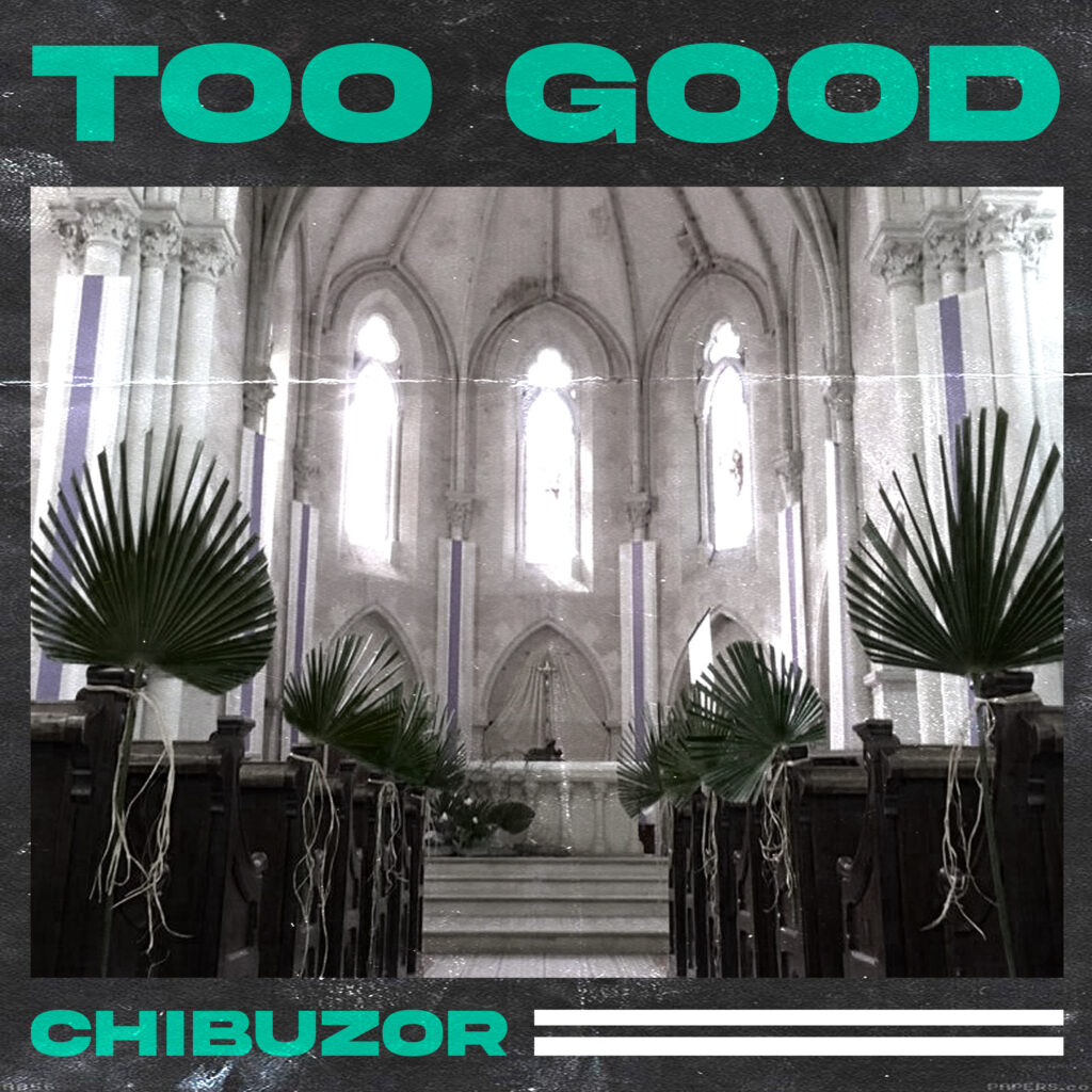 Chibuzor – Too Good