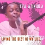 Eva Atiniola – Living the Best of my life: Wow please who’s this kid?